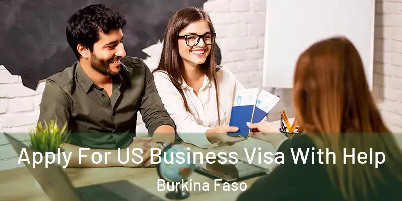 Apply For US Business Visa With Help Burkina Faso