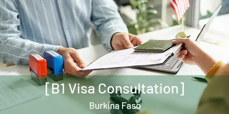  [B1 Visa Consultation] Burkina Faso