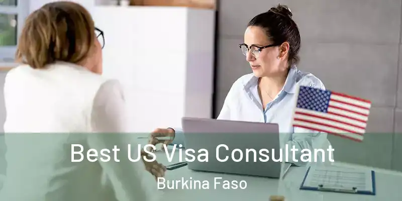 Best US Visa Consultant Burkina Faso