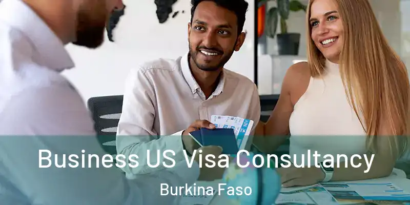 Business US Visa Consultancy Burkina Faso