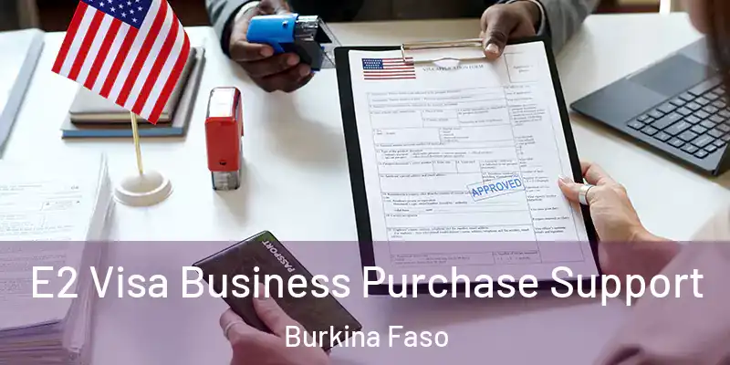 E2 Visa Business Purchase Support Burkina Faso
