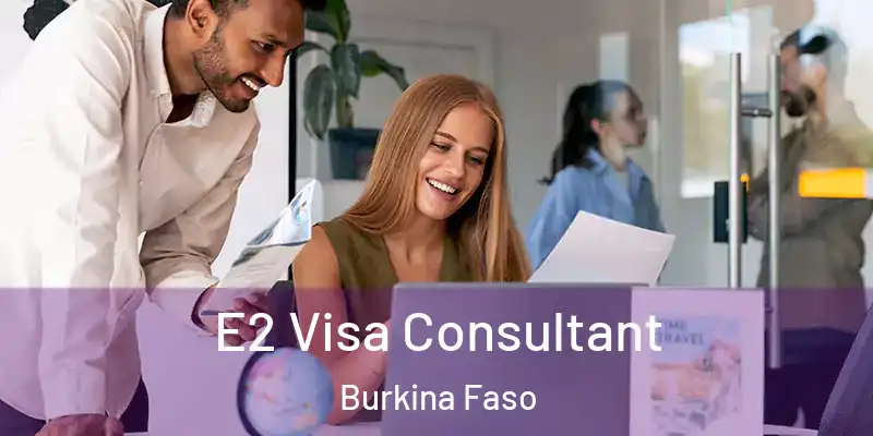 E2 Visa Consultant Burkina Faso