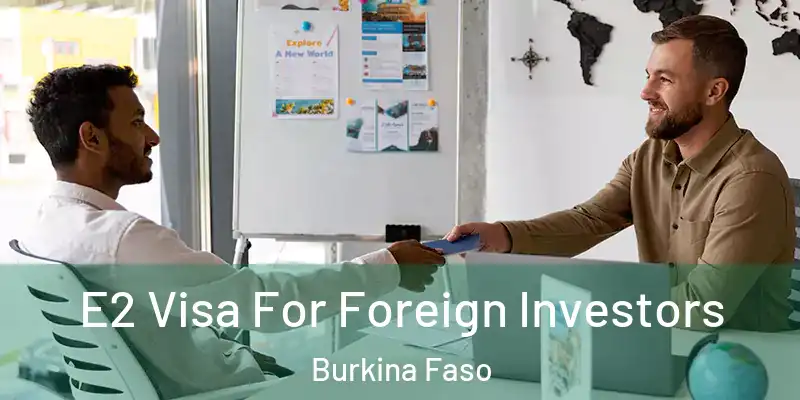 E2 Visa For Foreign Investors Burkina Faso