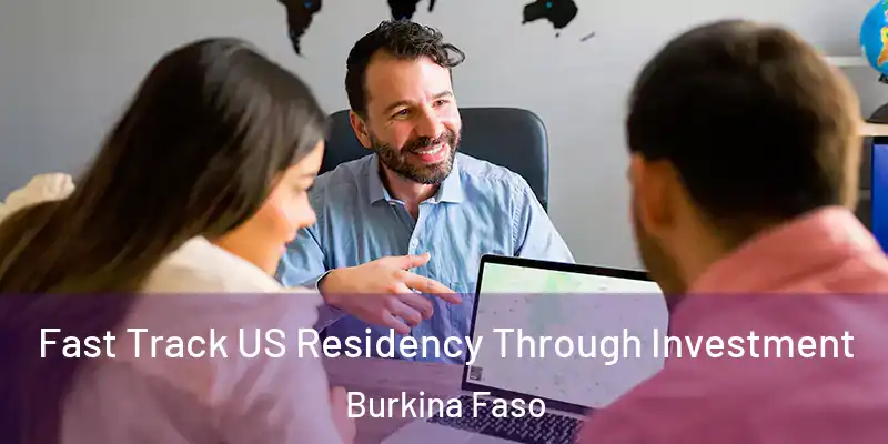 Fast Track US Residency Through Investment Burkina Faso