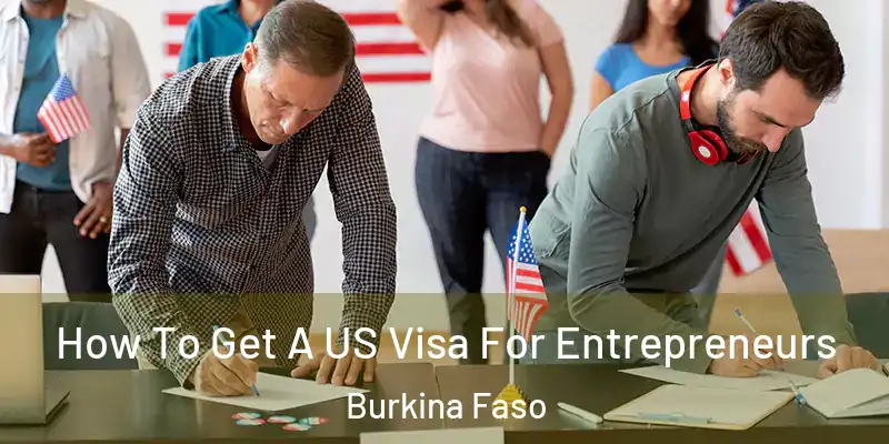 How To Get A US Visa For Entrepreneurs Burkina Faso
