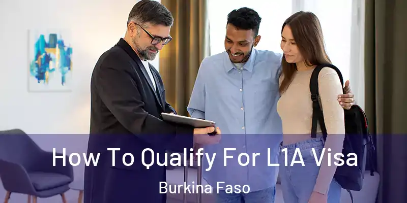 How To Qualify For L1A Visa Burkina Faso