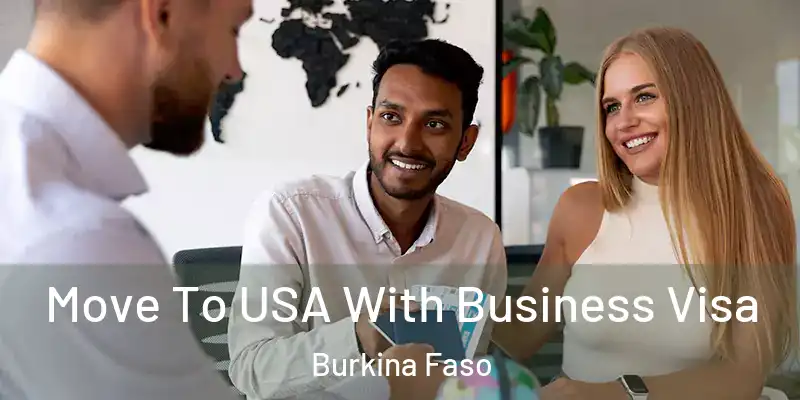 Move To USA With Business Visa Burkina Faso