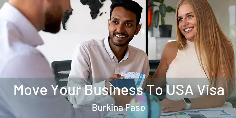 Move Your Business To USA Visa Burkina Faso