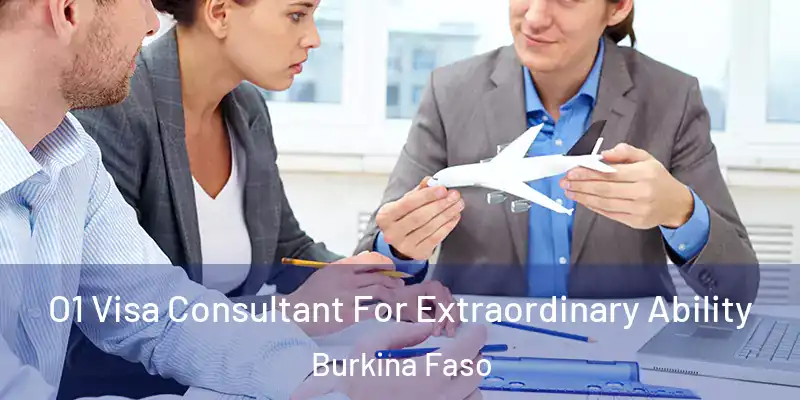 O1 Visa Consultant For Extraordinary Ability Burkina Faso
