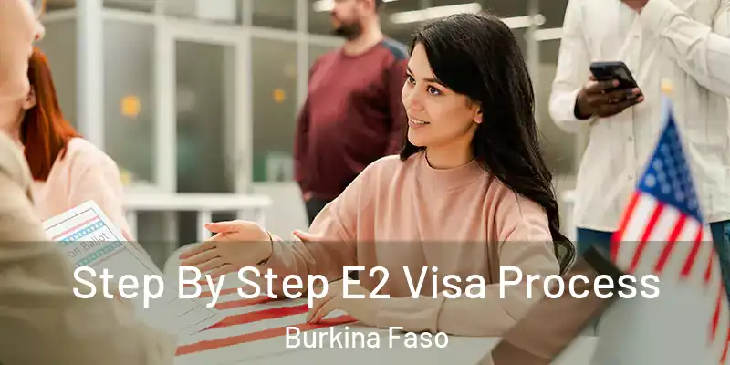  Step By Step E2 Visa Process Burkina Faso