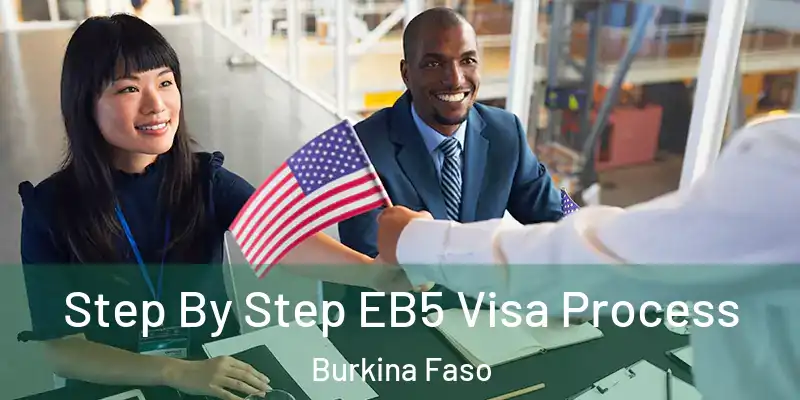 Step By Step EB5 Visa Process Burkina Faso