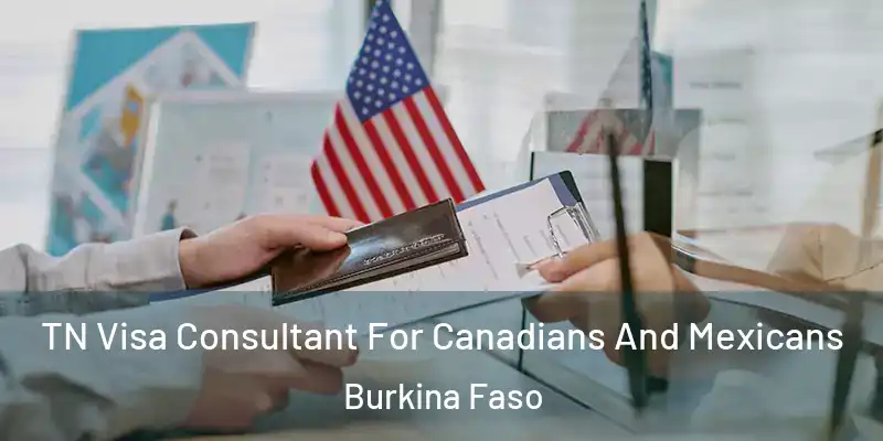 TN Visa Consultant For Canadians And Mexicans Burkina Faso