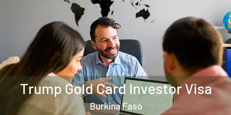 Trump Gold Card Investor Visa Burkina Faso