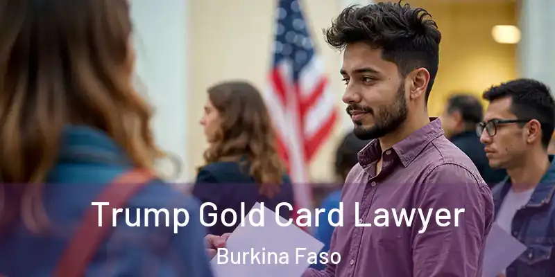 Trump Gold Card Lawyer Burkina Faso