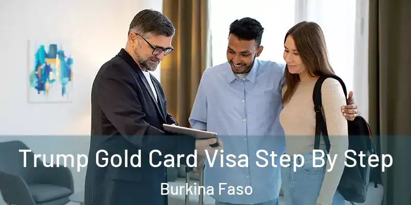  Trump Gold Card Visa Step By Step Burkina Faso