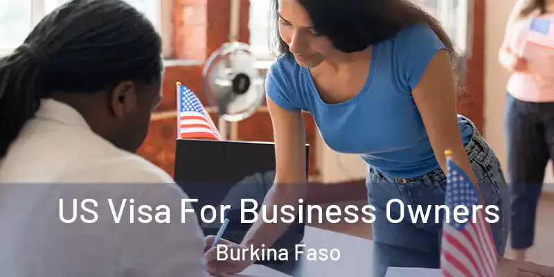 US Visa For Business Owners Burkina Faso