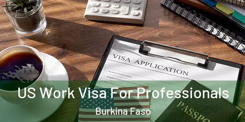 US Work Visa For Professionals Burkina Faso