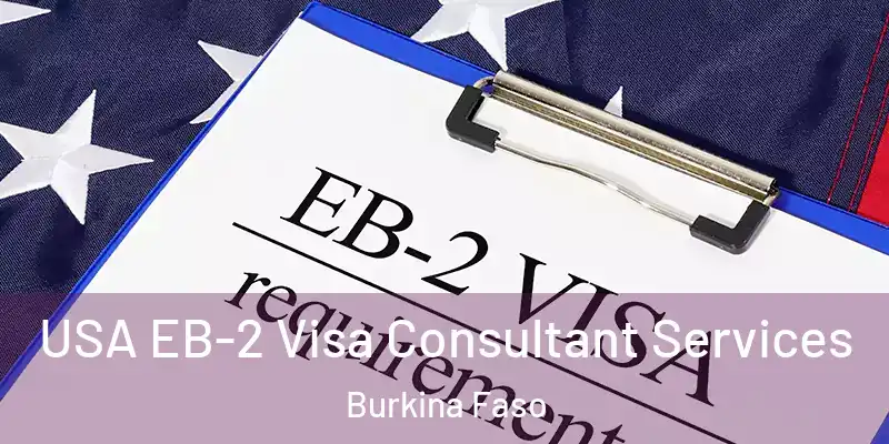 USA EB-2 Visa Consultant Services Burkina Faso